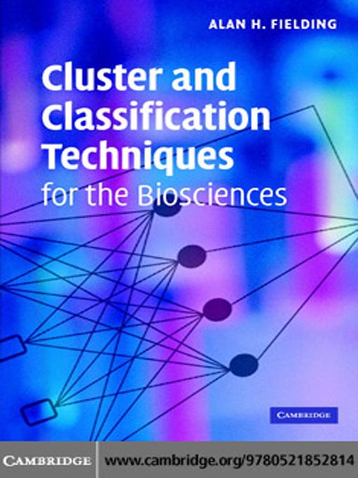Title details for Cluster and Classification Techniques for the Biosciences by Alan H. Fielding  - Available